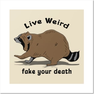 live weird, fake your death Posters and Art